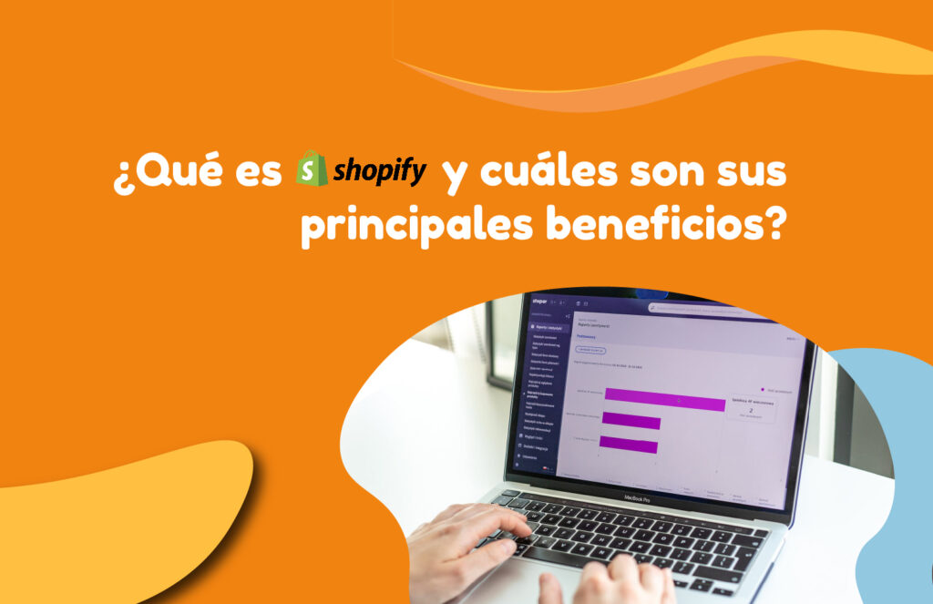¿Qué es Shopify y cuáles son sus principales beneficios?